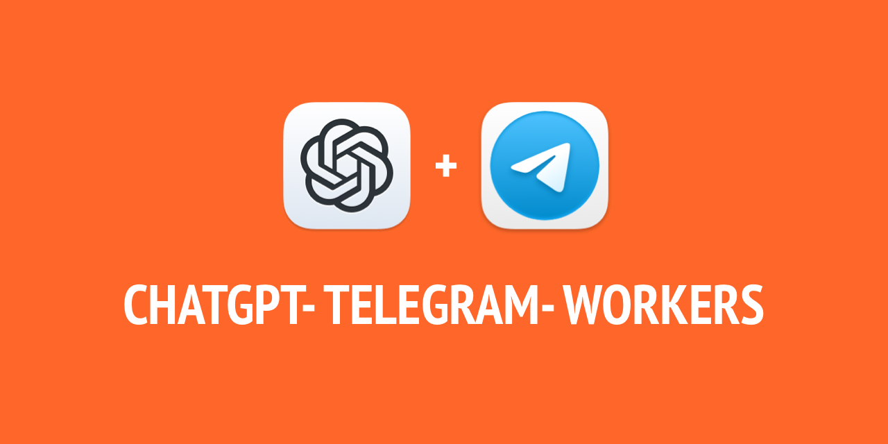 ChatGPT Telegram Workers